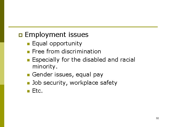 p Employment issues n n n Equal opportunity Free from discrimination Especially for the