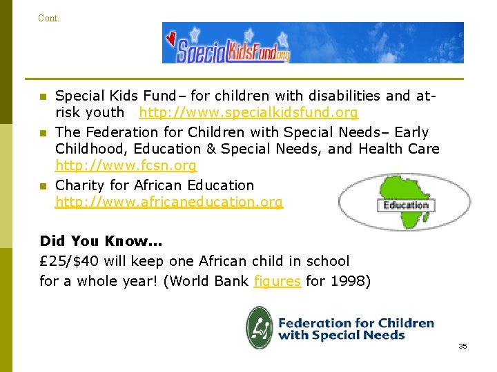 Cont. n n n Special Kids Fund– for children with disabilities and atrisk youth