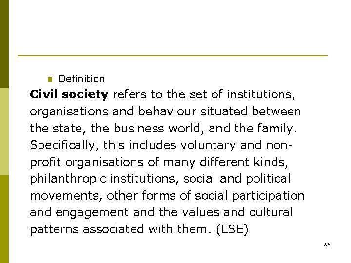 n Definition Civil society refers to the set of institutions, organisations and behaviour situated n Definition Civil society refers to the set of institutions, organisations and behaviour situated
