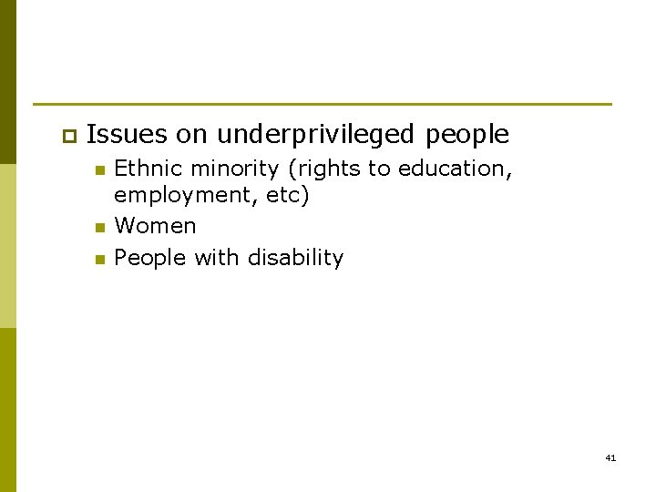 p Issues on underprivileged people n n n Ethnic minority (rights to education, employment, p Issues on underprivileged people n n n Ethnic minority (rights to education, employment,