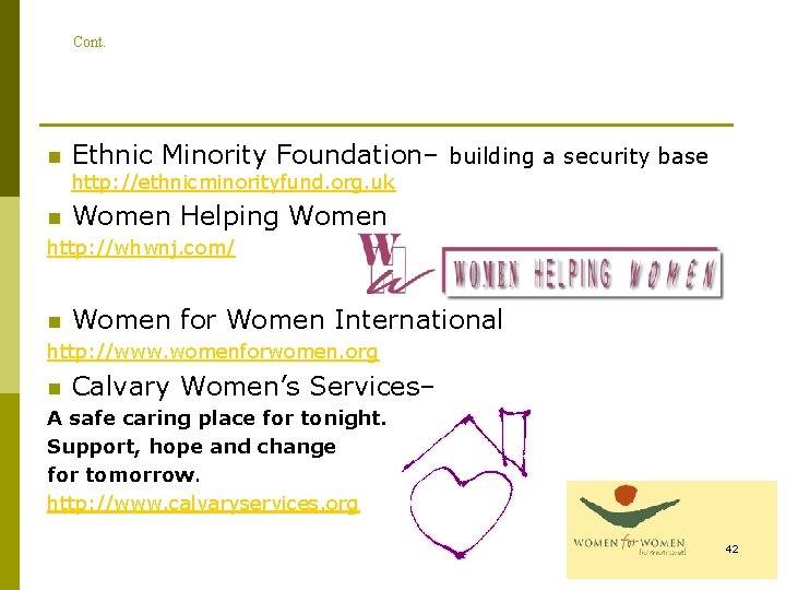 Cont. n Ethnic Minority Foundation– building a security base http: //ethnicminorityfund. org. uk n Cont. n Ethnic Minority Foundation– building a security base http: //ethnicminorityfund. org. uk n