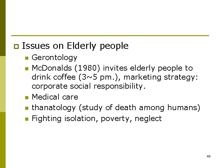 p Issues on Elderly people n n n Gerontology Mc. Donalds (1980) invites elderly