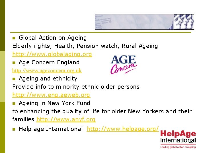 Global Action on Ageing Elderly rights, Health, Pension watch, Rural Ageing http: //www. globalaging.