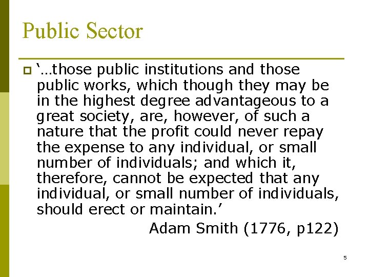 Public Sector p ‘…those public institutions and those public works, which though they may