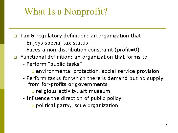 What Is a Nonprofit? p p Tax & regulatory definition: an organization that -