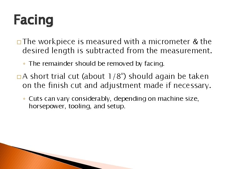 FACING AND CENTER DRILLING Facing � The workpiece is measured with a micrometer &