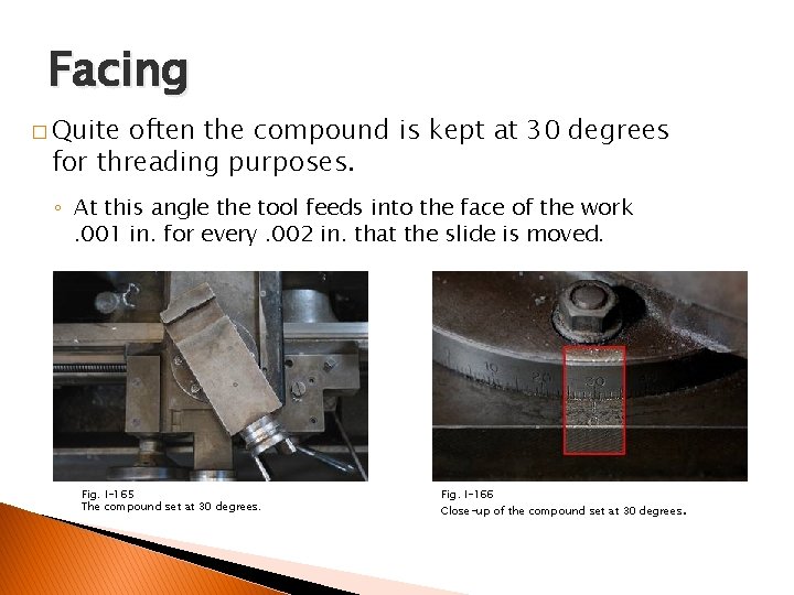FACING AND CENTER DRILLING Facing � Quite often the compound is kept at 30