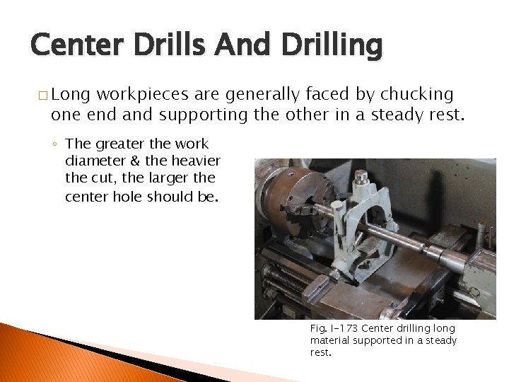 FACING AND CENTER DRILLING Center Drills And Drilling � Long workpieces are generally faced