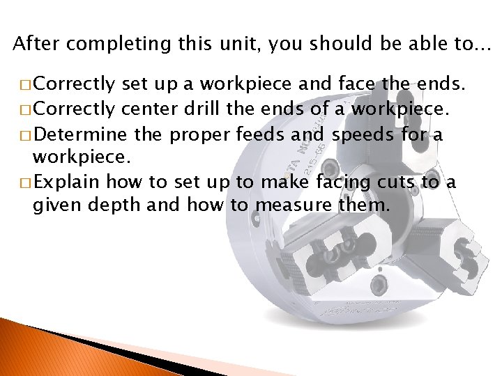 OBJECTIVES After completing this unit, you should be able to… � Correctly set up