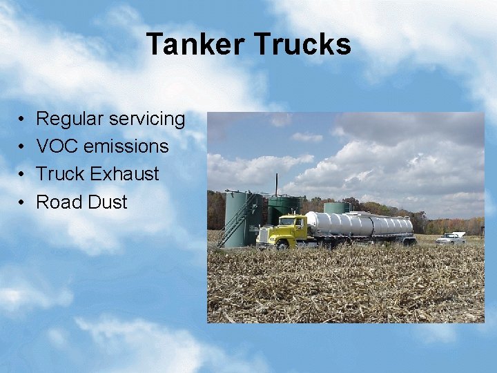 Tanker Trucks • • Regular servicing VOC emissions Truck Exhaust Road Dust 