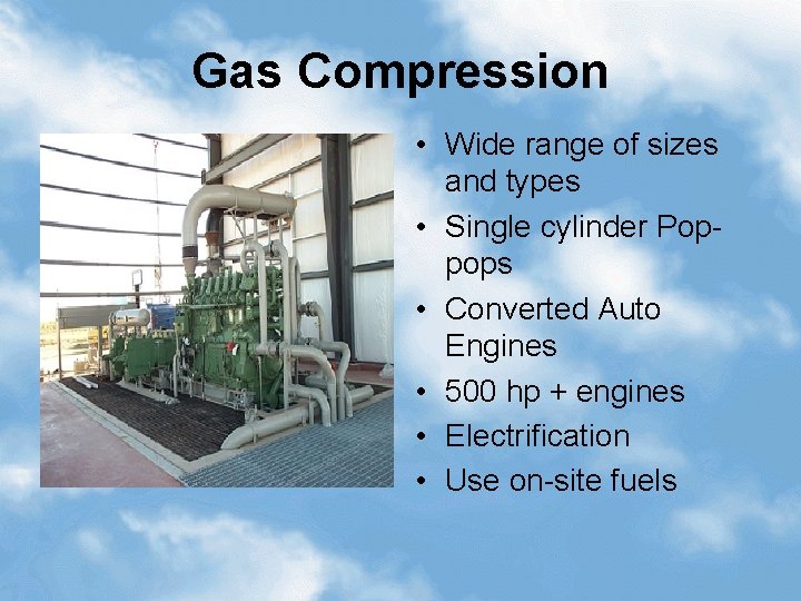 Gas Compression • Wide range of sizes and types • Single cylinder Poppops •