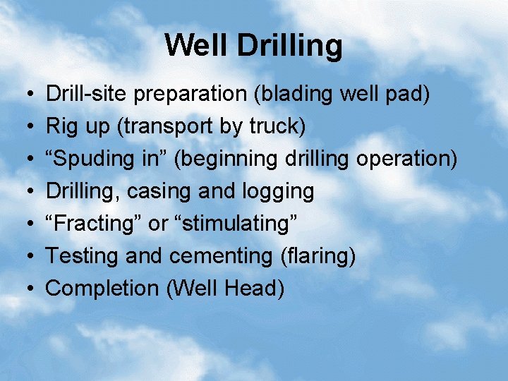 Well Drilling • • Drill-site preparation (blading well pad) Rig up (transport by truck)