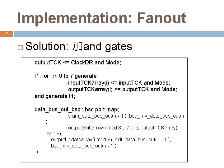Implementation: Fanout 38 Solution: 加and gates output. TCK <= Clock. DR and Mode; I