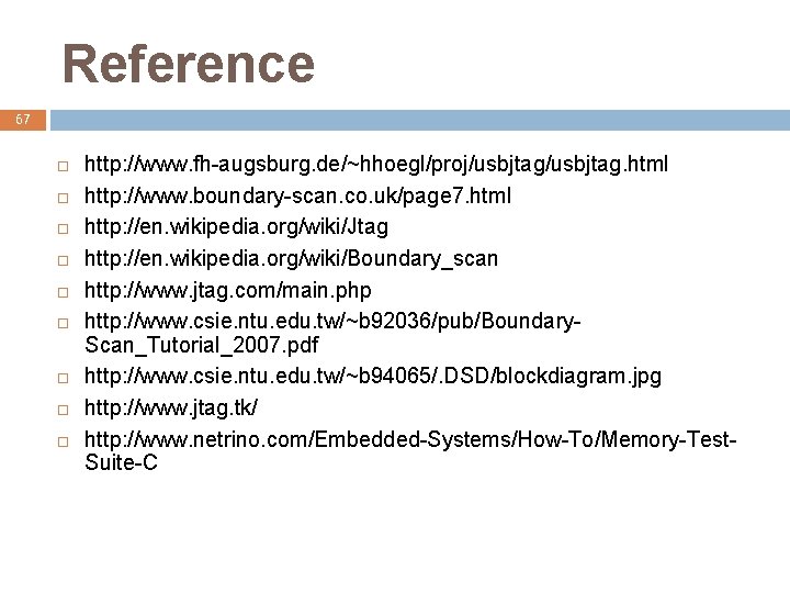 Reference 67 http: //www. fh-augsburg. de/~hhoegl/proj/usbjtag. html http: //www. boundary-scan. co. uk/page 7. html