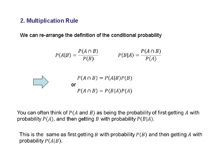 2. Multiplication Rule We can re-arrange the definition of the conditional probability or 