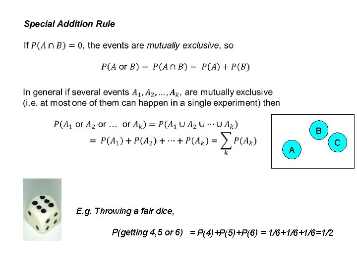  B A E. g. Throwing a fair dice, P(getting 4, 5 or 6)