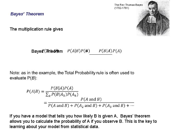 The Rev Thomas Bayes (1702 -1761) Bayes’ Theorem The multiplication rule gives = Bayes’