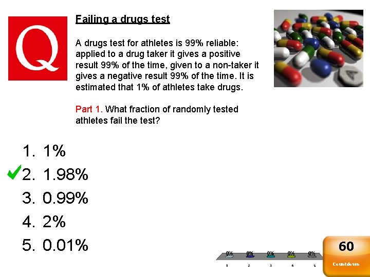 Failing a drugs test A drugs test for athletes is 99% reliable: applied to