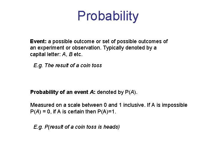 Probability Event: a possible outcome or set of possible outcomes of an experiment or