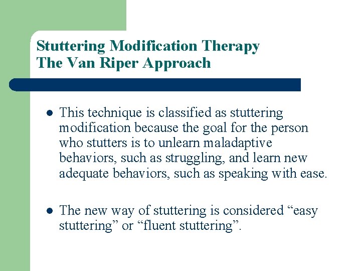 Stuttering Modification Therapy The Van Riper Approach l This technique is classified as stuttering