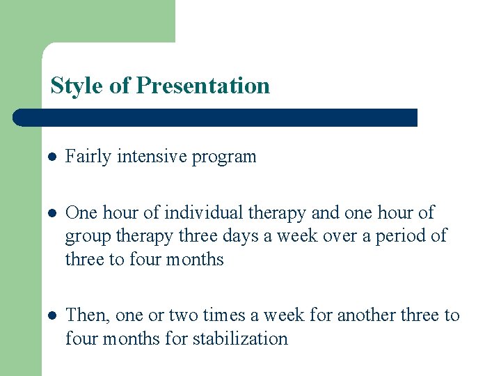 Style of Presentation l Fairly intensive program l One hour of individual therapy and