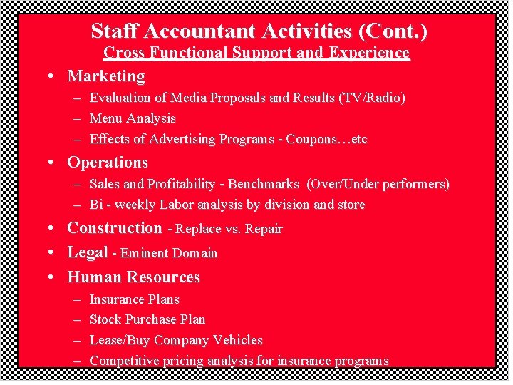 Staff Accountant Activities (Cont. ) Cross Functional Support and Experience • Marketing – – Staff Accountant Activities (Cont. ) Cross Functional Support and Experience • Marketing – –