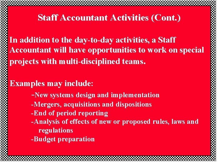 Staff Accountant Activities (Cont. ) In addition to the day-to-day activities, a Staff Accountant Staff Accountant Activities (Cont. ) In addition to the day-to-day activities, a Staff Accountant