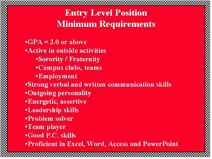 Entry Level Position Minimum Requirements • GPA = 3. 0 or above • Active Entry Level Position Minimum Requirements • GPA = 3. 0 or above • Active