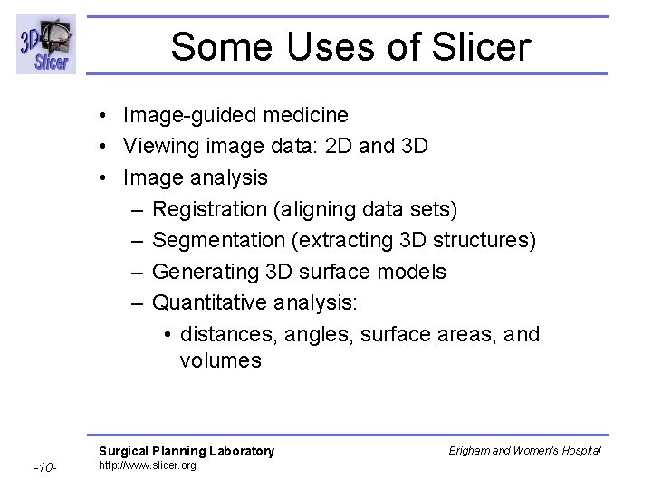 Some Uses of Slicer • Image-guided medicine • Viewing image data: 2 D and Some Uses of Slicer • Image-guided medicine • Viewing image data: 2 D and