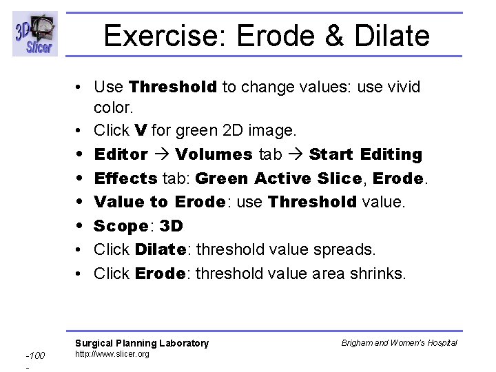 Exercise: Erode & Dilate • Use Threshold to change values: use vivid color. • Exercise: Erode & Dilate • Use Threshold to change values: use vivid color. •