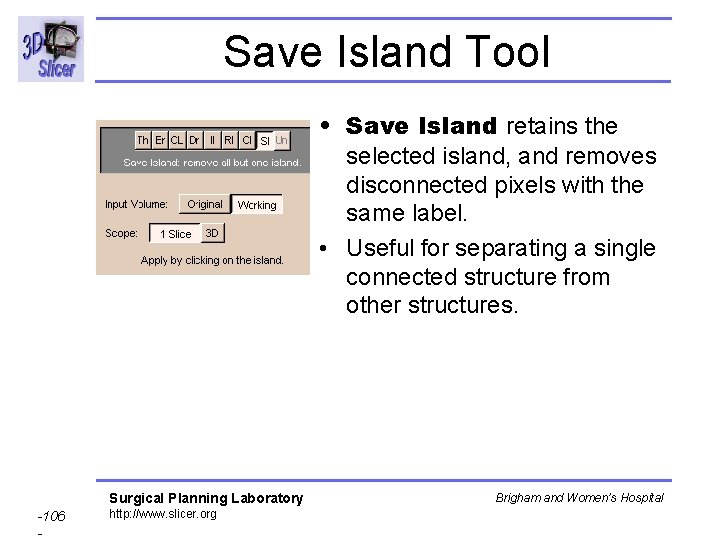 Save Island Tool • Save Island retains the selected island, and removes disconnected pixels Save Island Tool • Save Island retains the selected island, and removes disconnected pixels