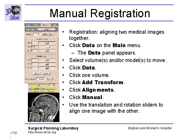 Manual Registration • Registration: aligning two medical images together. • Click Data on the Manual Registration • Registration: aligning two medical images together. • Click Data on the