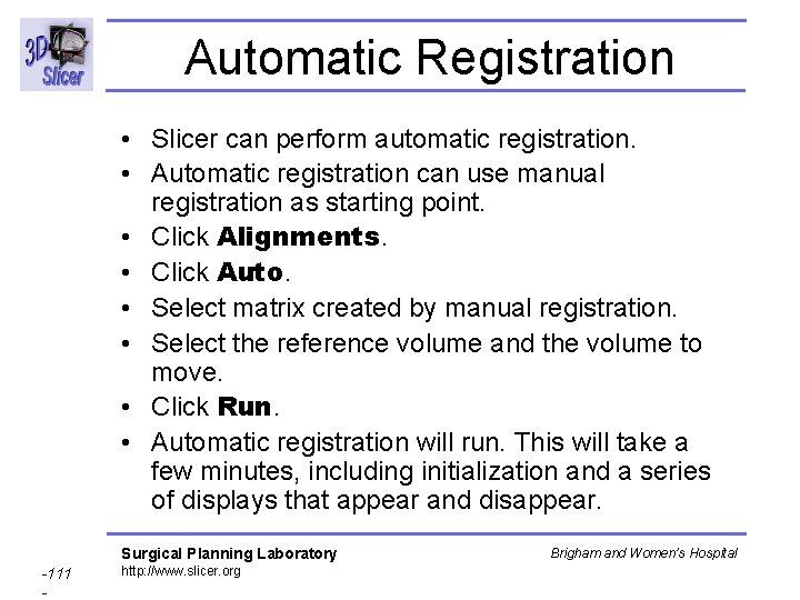 Automatic Registration • Slicer can perform automatic registration. • Automatic registration can use manual Automatic Registration • Slicer can perform automatic registration. • Automatic registration can use manual