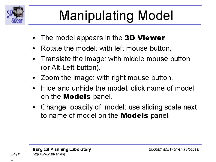 Manipulating Model • The model appears in the 3 D Viewer. • Rotate the Manipulating Model • The model appears in the 3 D Viewer. • Rotate the