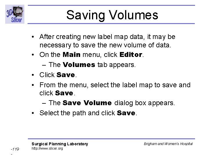 Saving Volumes • After creating new label map data, it may be necessary to Saving Volumes • After creating new label map data, it may be necessary to