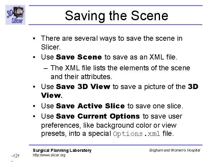 Saving the Scene • There are several ways to save the scene in Slicer. Saving the Scene • There are several ways to save the scene in Slicer.