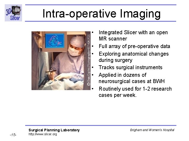 Intra-operative Imaging • Integrated Slicer with an open MR scanner • Full array of Intra-operative Imaging • Integrated Slicer with an open MR scanner • Full array of