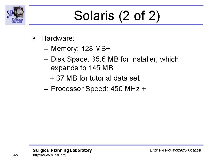 Solaris (2 of 2) • Hardware: – Memory: 128 MB+ – Disk Space: 35. Solaris (2 of 2) • Hardware: – Memory: 128 MB+ – Disk Space: 35.