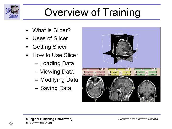 Overview of Training • • What is Slicer? Uses of Slicer Getting Slicer How Overview of Training • • What is Slicer? Uses of Slicer Getting Slicer How
