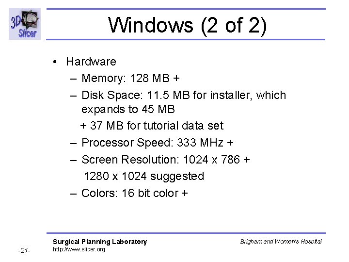 Windows (2 of 2) • Hardware – Memory: 128 MB + – Disk Space: Windows (2 of 2) • Hardware – Memory: 128 MB + – Disk Space: