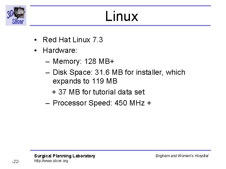 Linux • Red Hat Linux 7. 3 • Hardware: – Memory: 128 MB+ – Linux • Red Hat Linux 7. 3 • Hardware: – Memory: 128 MB+ –