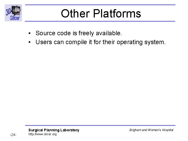 Other Platforms • Source code is freely available. • Users can compile it for Other Platforms • Source code is freely available. • Users can compile it for