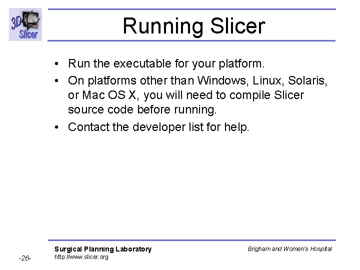 Running Slicer • Run the executable for your platform. • On platforms other than Running Slicer • Run the executable for your platform. • On platforms other than