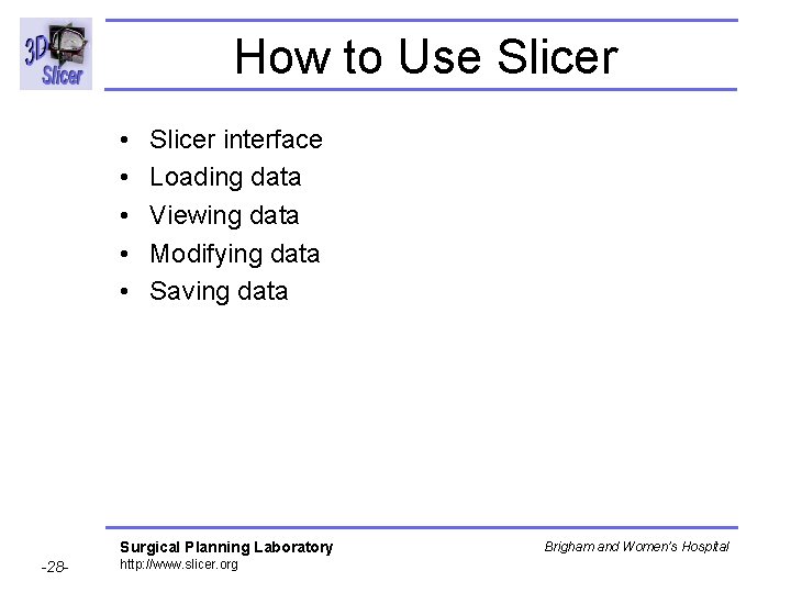 How to Use Slicer • • • Slicer interface Loading data Viewing data Modifying How to Use Slicer • • • Slicer interface Loading data Viewing data Modifying