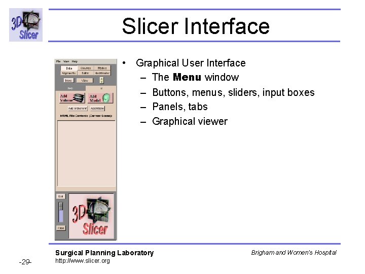 Slicer Interface • Graphical User Interface – The Menu window – Buttons, menus, sliders, Slicer Interface • Graphical User Interface – The Menu window – Buttons, menus, sliders,