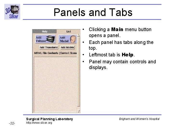 Panels and Tabs • Clicking a Main menu button opens a panel. • Each Panels and Tabs • Clicking a Main menu button opens a panel. • Each