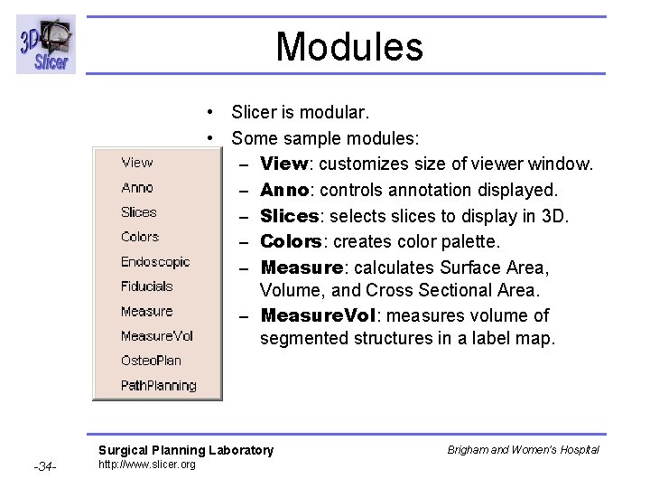 Modules • Slicer is modular. • Some sample modules: – View: customizes size of Modules • Slicer is modular. • Some sample modules: – View: customizes size of