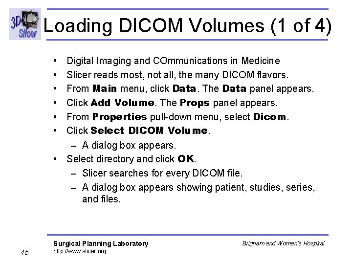 Loading DICOM Volumes (1 of 4) • • • Digital Imaging and COmmunications in Loading DICOM Volumes (1 of 4) • • • Digital Imaging and COmmunications in