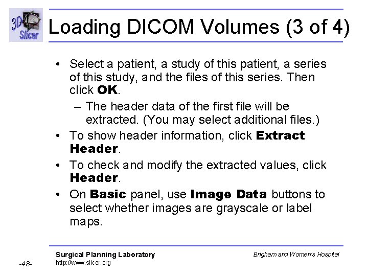 Loading DICOM Volumes (3 of 4) • Select a patient, a study of this Loading DICOM Volumes (3 of 4) • Select a patient, a study of this