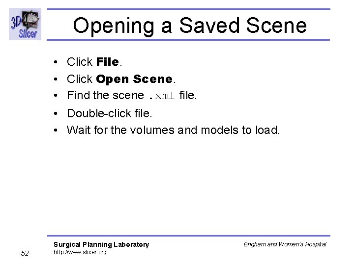 Opening a Saved Scene • • • Click File. Click Open Scene. Find the Opening a Saved Scene • • • Click File. Click Open Scene. Find the